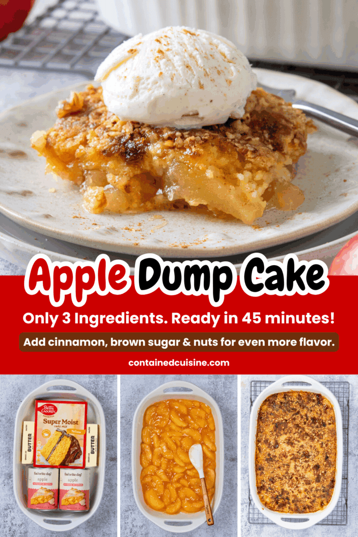 A four-photo image showing a serving of warm and gooey apple dump cake with ice cream, and three overhead photos of 9x13 baking dish. The first one has the boxed yellow cake mix, two cans of apple pie filling and two sticks of butter in it. The second shows the apple pie filling layered in the bottom of the dish. And the third shows the baked apple dump cake. The image has text overlay that reads, "Apple Dump Cake. Only 3 ingredients. Ready in 45 minutes!