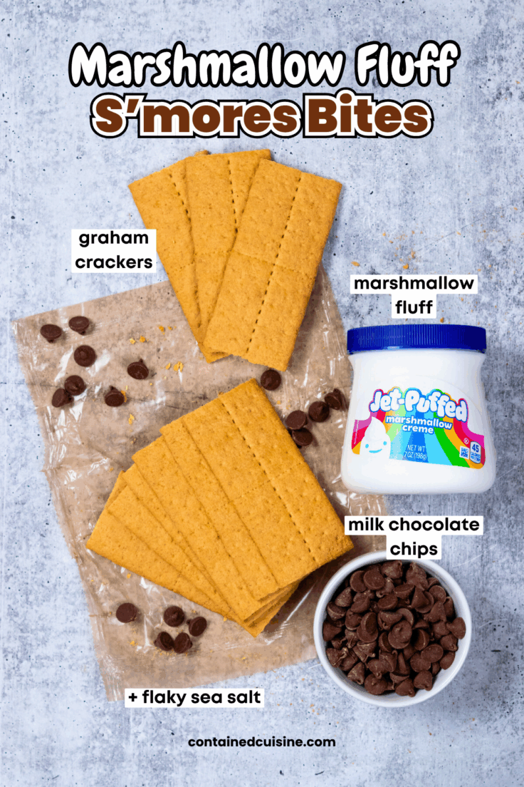 An overhead photo showing each of the ingredients needed to make s'mores bites. There is a stack of grahmam crackers, a jar of Jet-Puffed marshmallow creme, a bowl of milk chocolate chips and flaky sea salt. Each ingredient has a text label and there is text overlay that reads, "Marshmallow Fluff S'mores Bites."