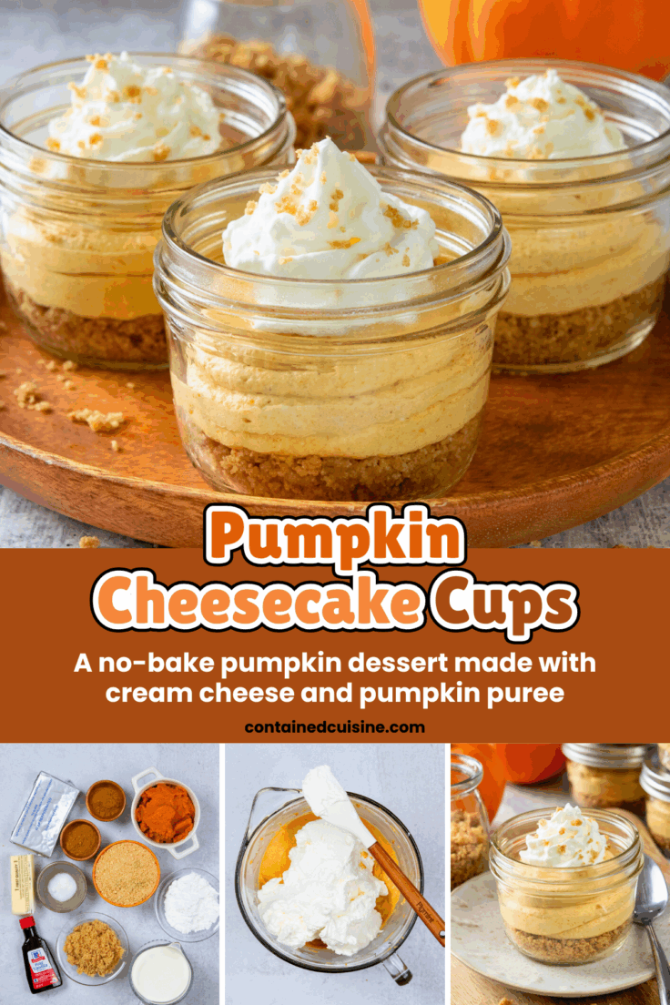 A four-photo image of three pumpkin cheesecake cups on a tray, all the ingredients, the pumpkin and cheesecake filling being mixed in a bowl, and another pumpkin cup garnished with a swirl of whipped cream and graham cracker crumbs. The image has text overlay that reads, "Pumpkin Cheesecake Cups. A no-bake pumpkin dessert made with cream cheese and pumpkin puree."