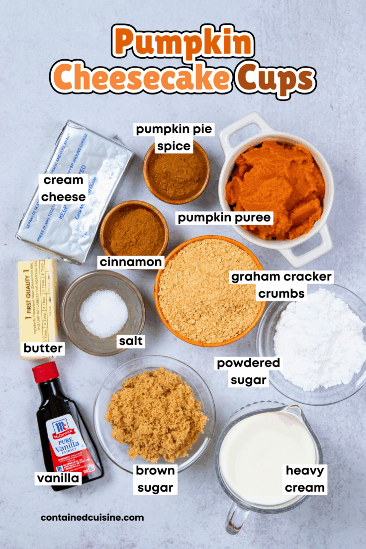 An overhead of photo of all the ingredients needed to make no-bake pumpkin cheesecake cups. Each ingredient has a text label and the image has text overlay that reads, "pumpkin cheesecake cups."