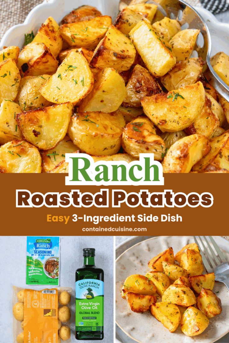 Homemade ranch roasted potatoes in a serving dish, a packet of ranch seasoning mix and oil, and a side dish with potatoes and a fork on it. The image has text overlay that reads, "Ranch Roasted Potatoes. Easy 3-ingredient side dish."