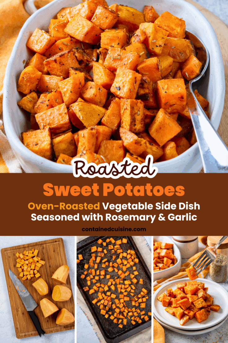 A four-photo image showing a serving dish with roasted sweet potatoes, diced sweet potatoes on a cutting board, the sweet potatoes on a baking sheet, and a side dish with a serving of the potatoes on it with a fork. The image has text overlay that reads, "Roasted Sweet Potatoes. Oven-roasted vegetable side dish seasoned with rosemary and garlic."