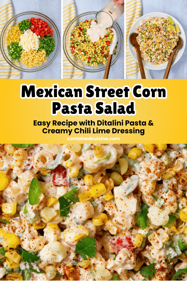 Collage showing steps of Mexican street corn pasta salad with ingredients in a bowl, creamy dressing being poured, the finished salad garnished in a serving bowl with serving spoons, and a close-up of ditalini pasta, charred corn, tomatoes, jalapeños, cilantro, and cotija cheese.